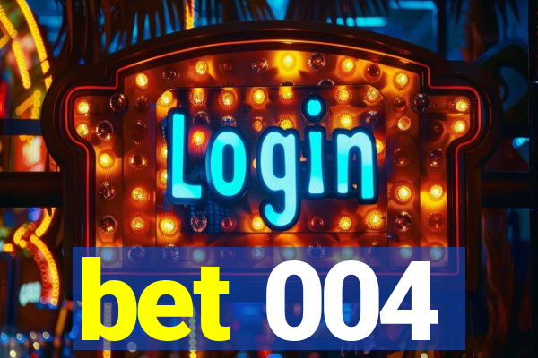 bet 004